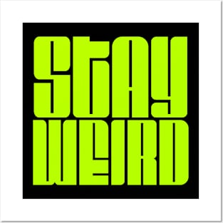 Stay Weird Posters and Art